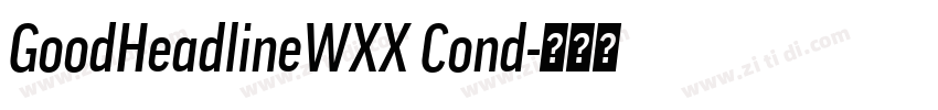 GoodHeadlineWXX Cond字体转换